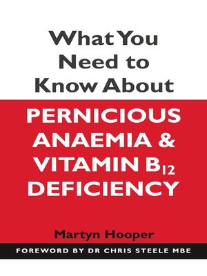 cover image of What You Need to Know About Pernicious Anaemia and Vitamin B12 Deficiency